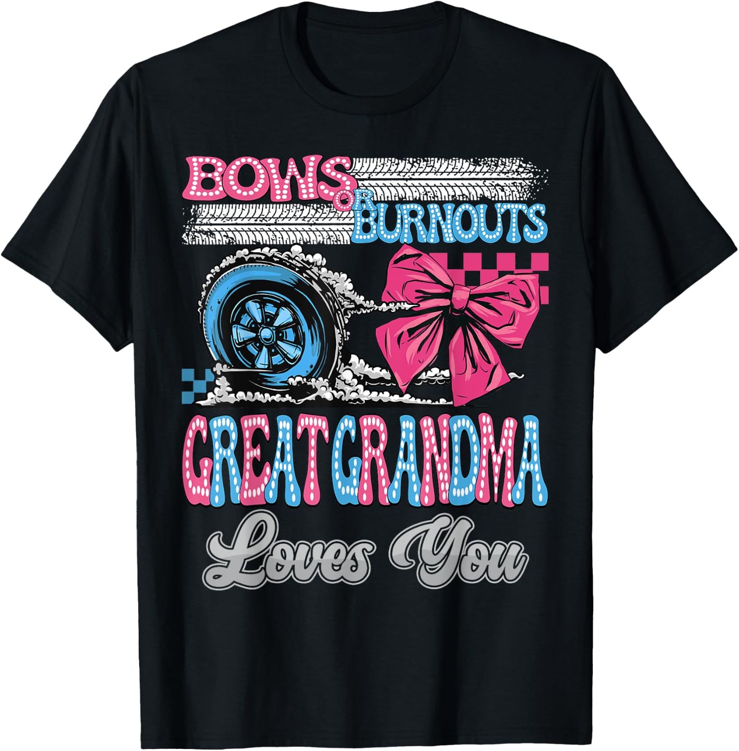 Burnouts or Bows Great Grandma Loves You Gender Reveal Party T-Shirt - T-Shirt | Black