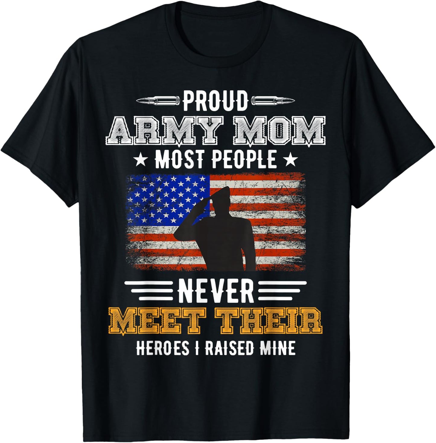 Most People Never Meet Their Heroes Army Mom Proud Army Mom T-Shirt - T-Shirt | Black