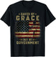 Saved By Grace Not by Government - American Flag Patriot T-Shirt - T-Shirt | Black