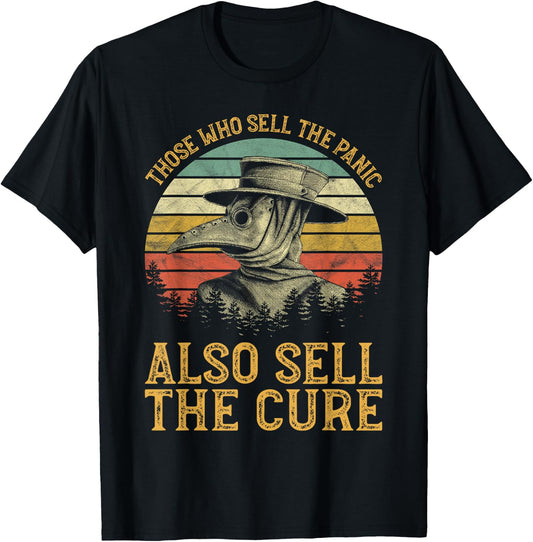 Those Who Sell The Panic Also Sell The Cure Anti Government T-Shirt - T-Shirt | Black