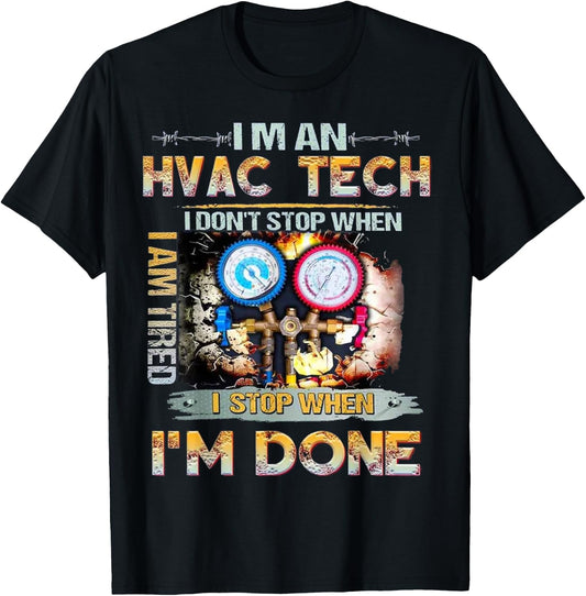 I'm An HVAC Tech I Don't Stop When I Am Tired I Stop When T-Shirt - T-Shirt | Black