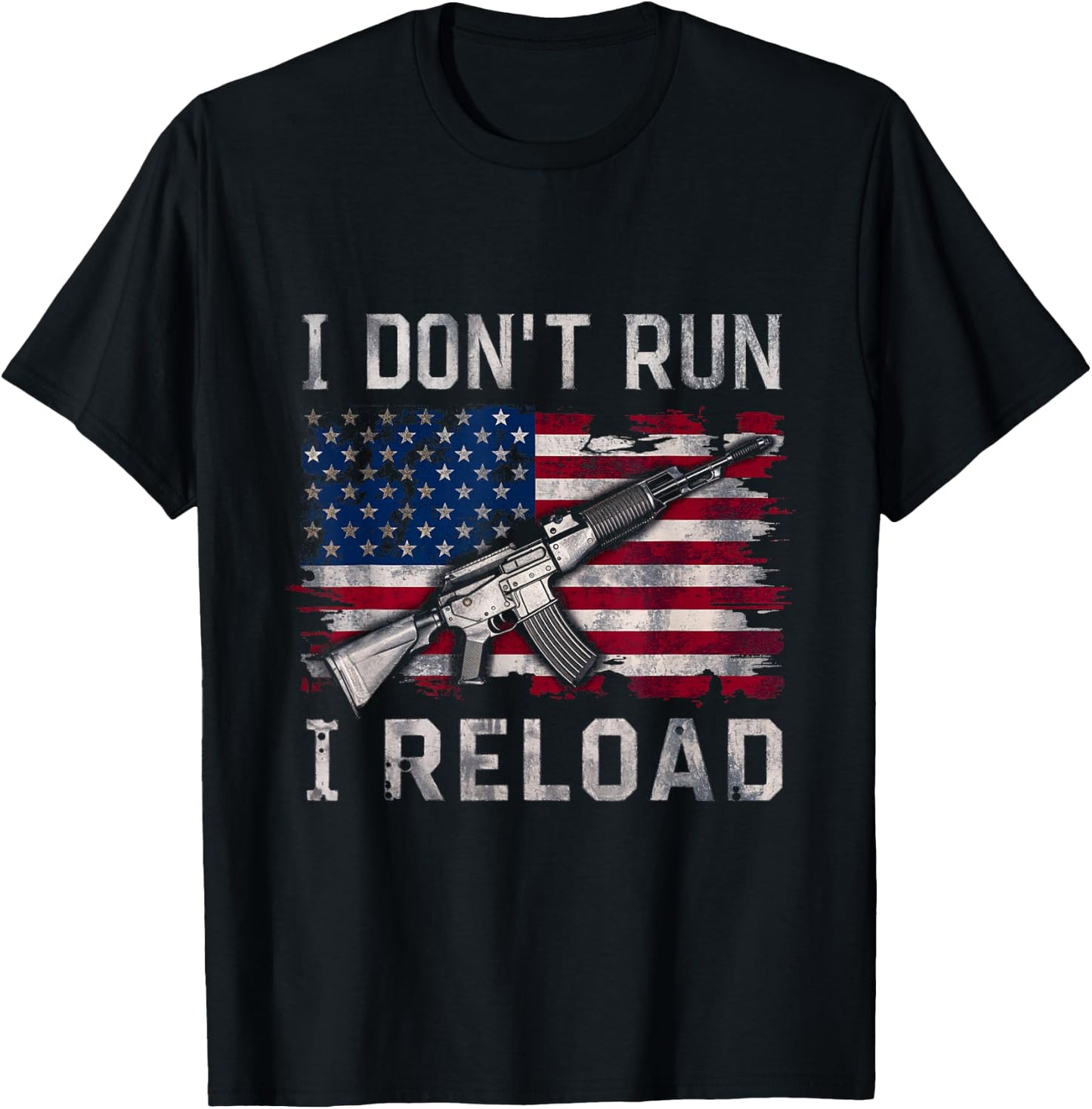 I Don't Run I Reload Gun Patriot America Gun Enthusiasts T-Shirt - T-Shirt | Black