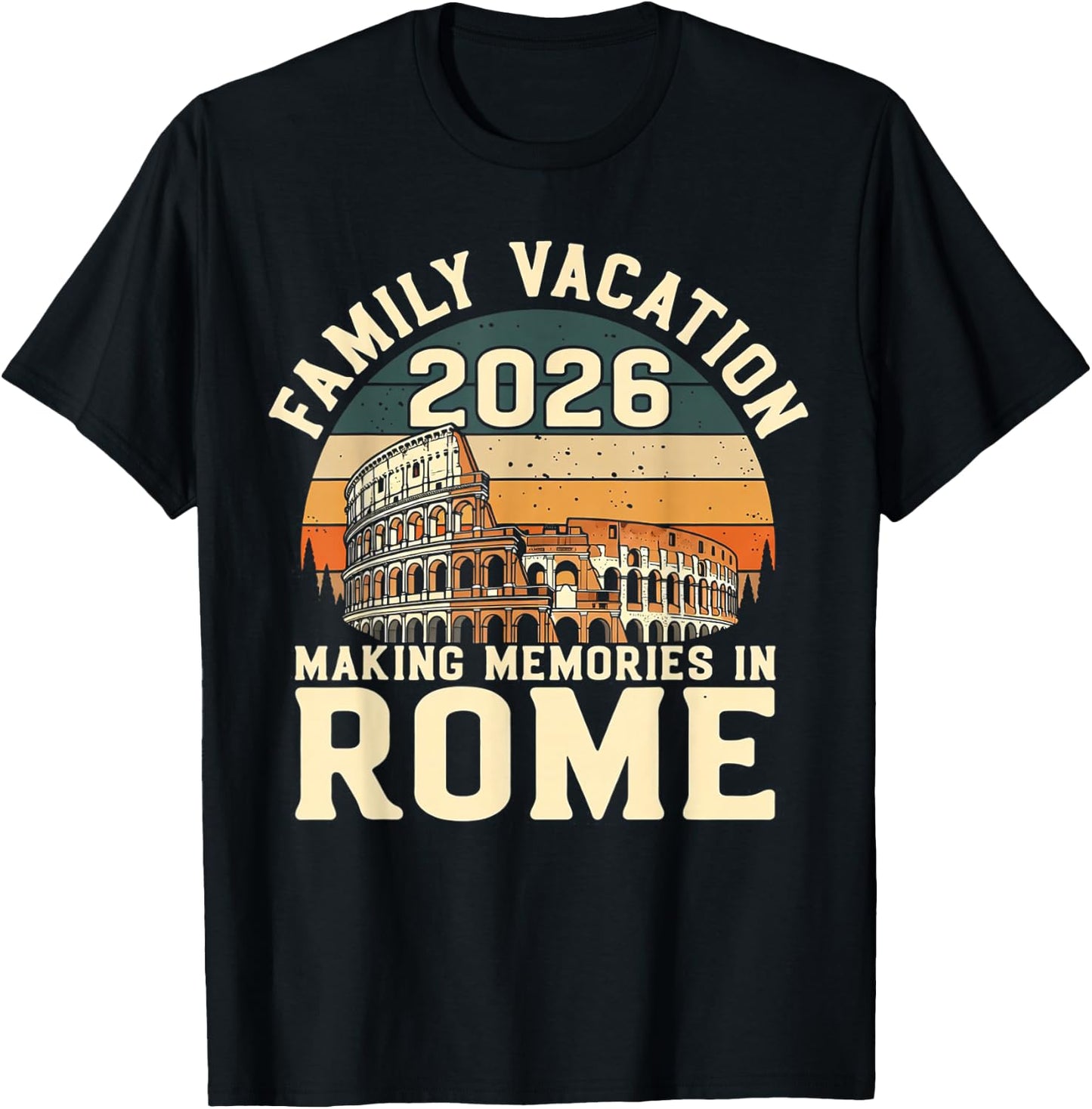 Family Vacation 2026 Making Memories Rome Italy Summer Trip T-Shirt - T-Shirt | Black