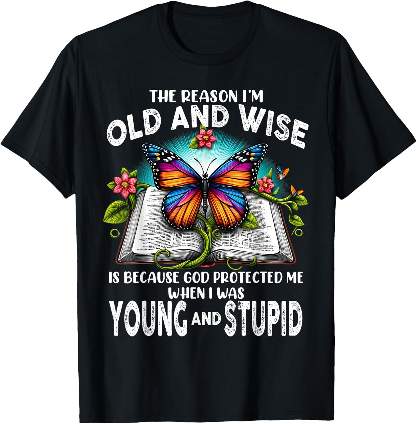 The Reason I'm Old And Wise Is Because God T-Shirt - T-Shirt | Black