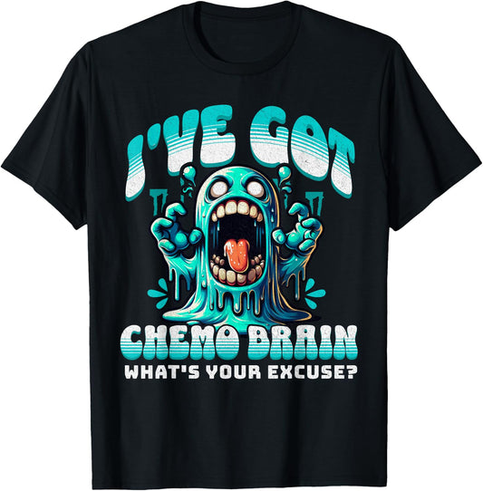 I've Got Chemo Brain What's Your Excuse - Funny Cancer Gift T-Shirt - T-Shirt | Black