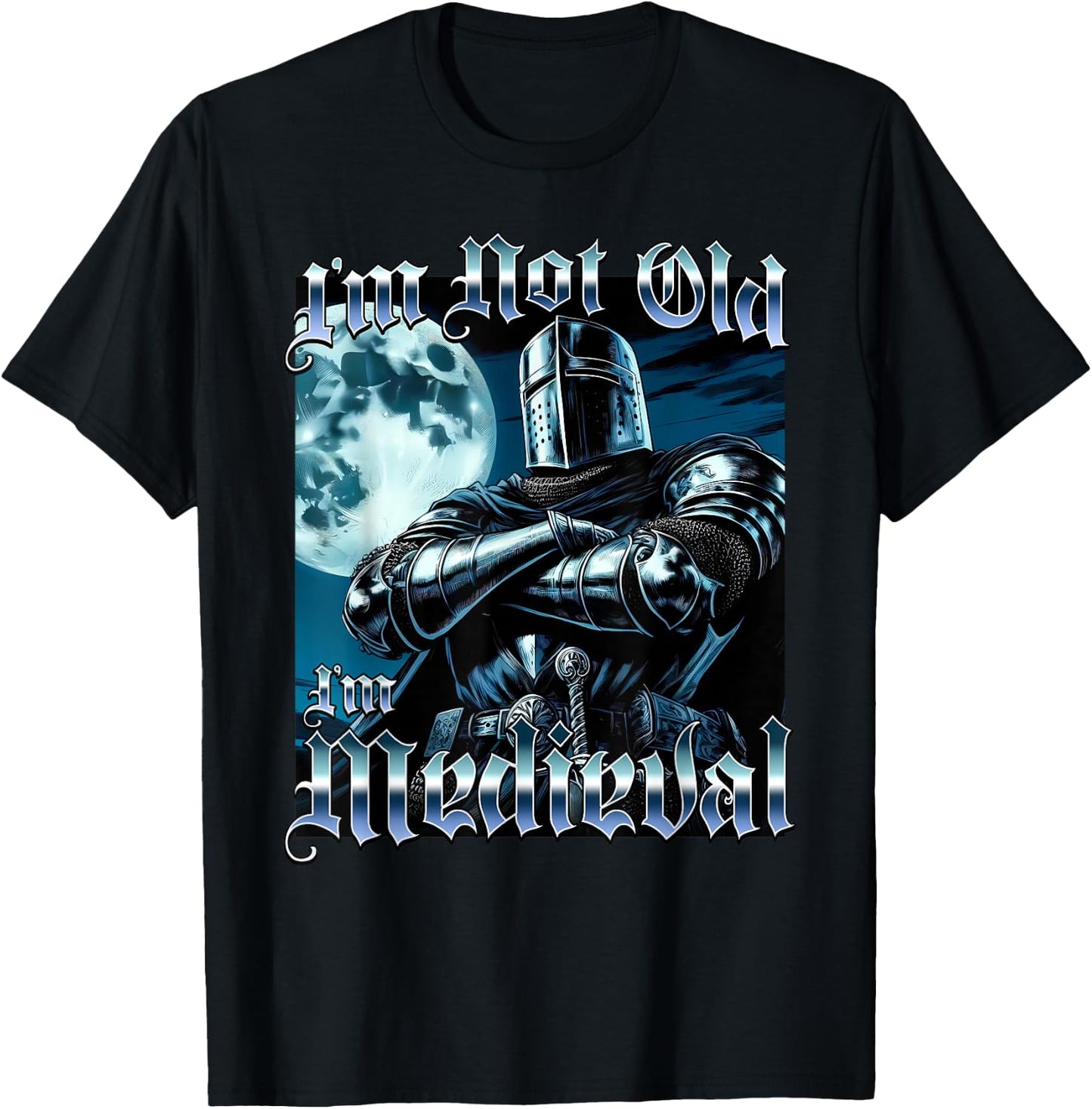 I'm Not Old I'm Medieval Funny Knight Joust Middle Age Gag T-Shirt - T-Shirt | Black