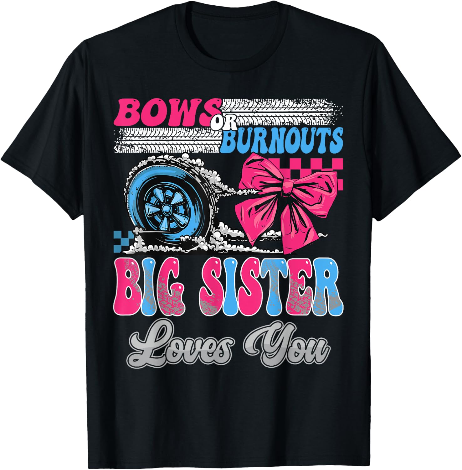 Burnouts or Bows Big Sister Loves You Gender Reveal Party T-Shirt - T-Shirt | Black