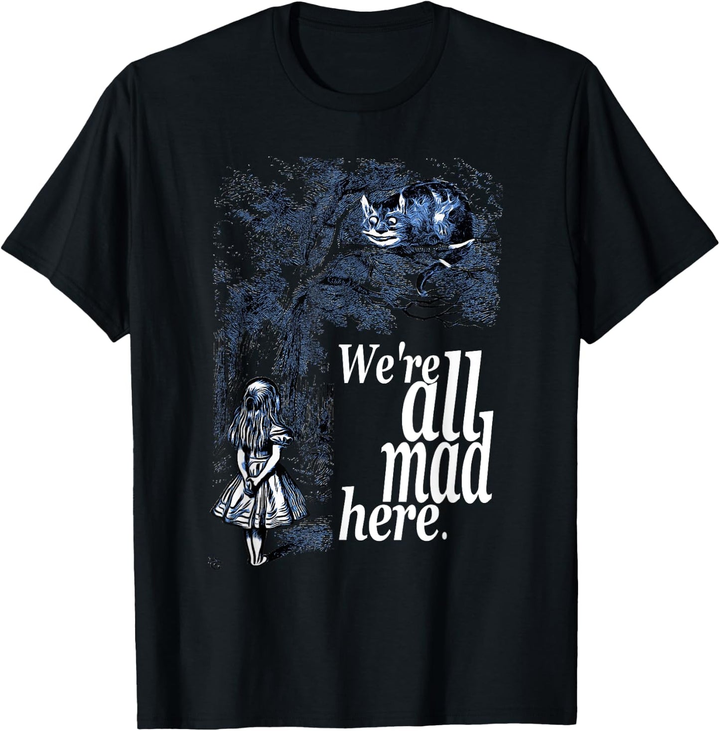 We Are All Mad Here - Alice In Wonderland Quote T Shirt T-Shirt - T-Shirt | Black