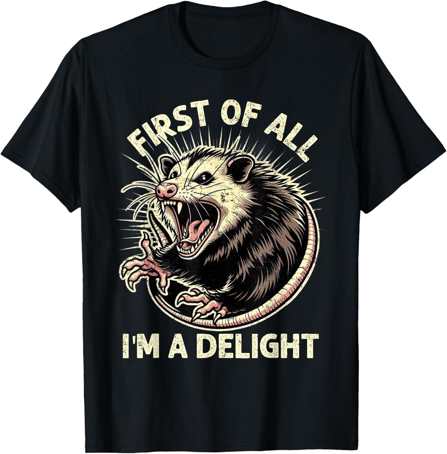 First Of All I'm A Delight Sarcastic Possum Angry Opossum T-Shirt - T-Shirt | Black