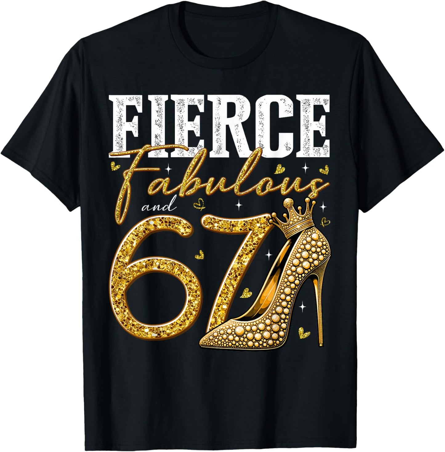 67th Birthday Fierce Fabulous and 67 Year Old Gifts Heels T-Shirt - T-Shirt | Black