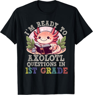 I'm Ready to Axolotl Questions in 1st Grade Back to School T-Shirt - T-Shirt | Black