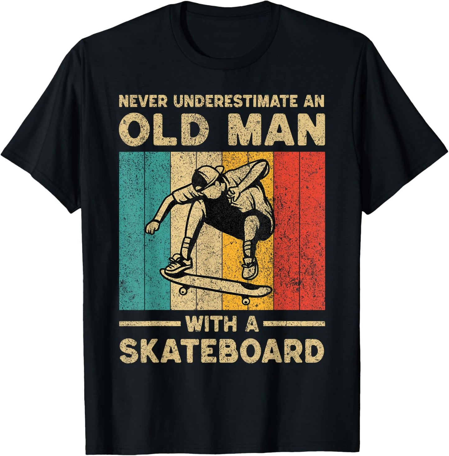 Never Underestimate Old Man With A Skateboard Skateboarding T-Shirt - T-Shirt | Black