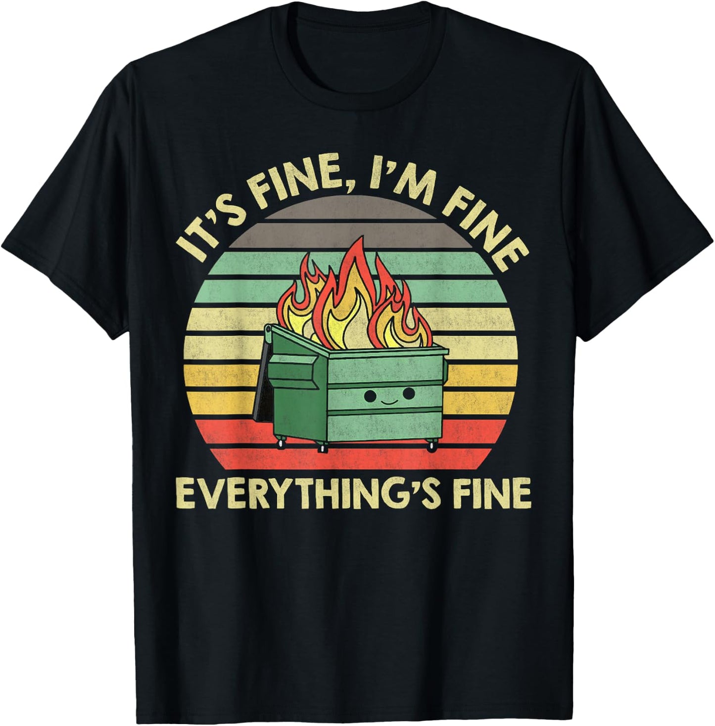 It's Fine I'm Fine Everything's Fine Dumpster On Fire T-Shirt - T-Shirt | Black