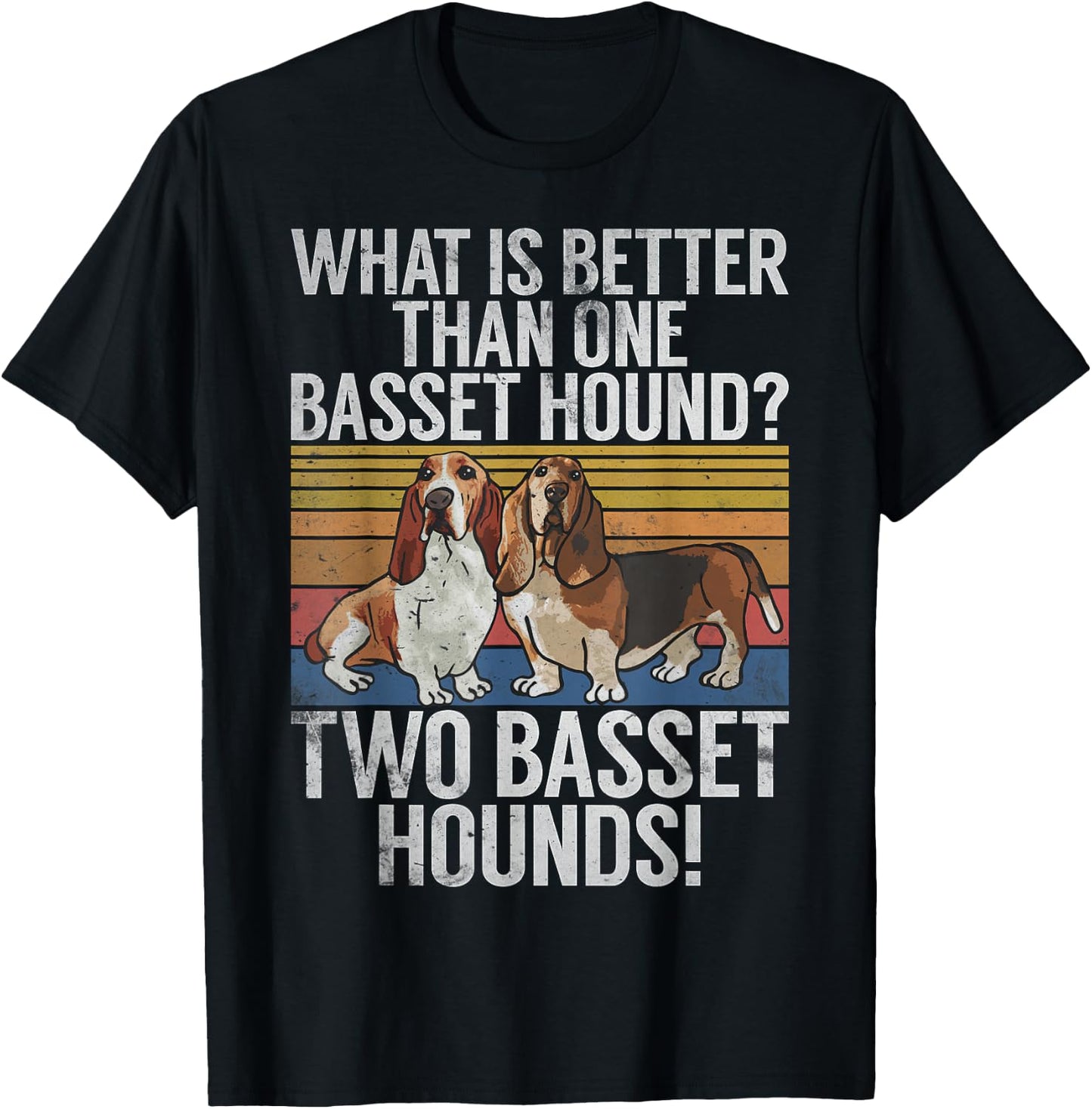 What is better than one Basset Hound funny Basset Hound T-Shirt - T-Shirt | Black