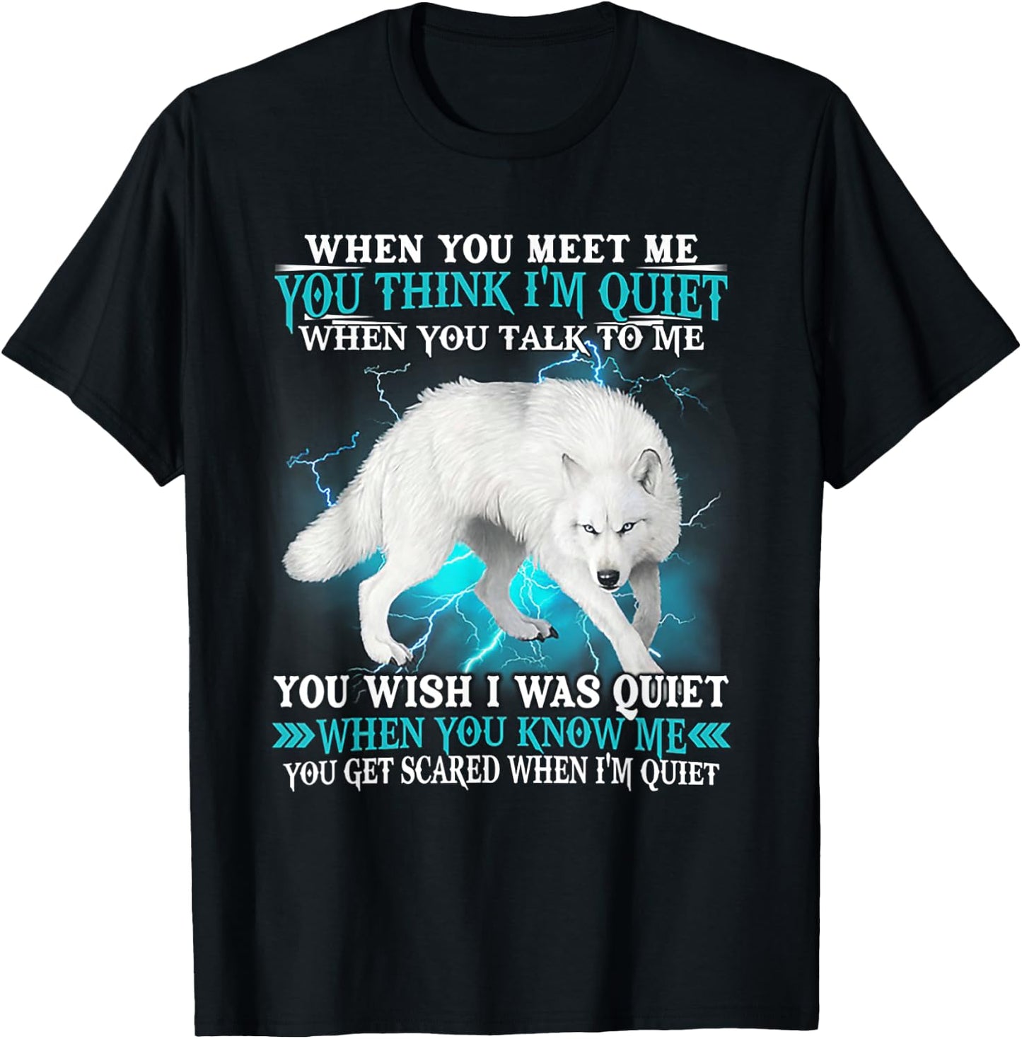 When You Meet Me You Think I'm Quiet Wolf T-Shirt - T-Shirt | Black