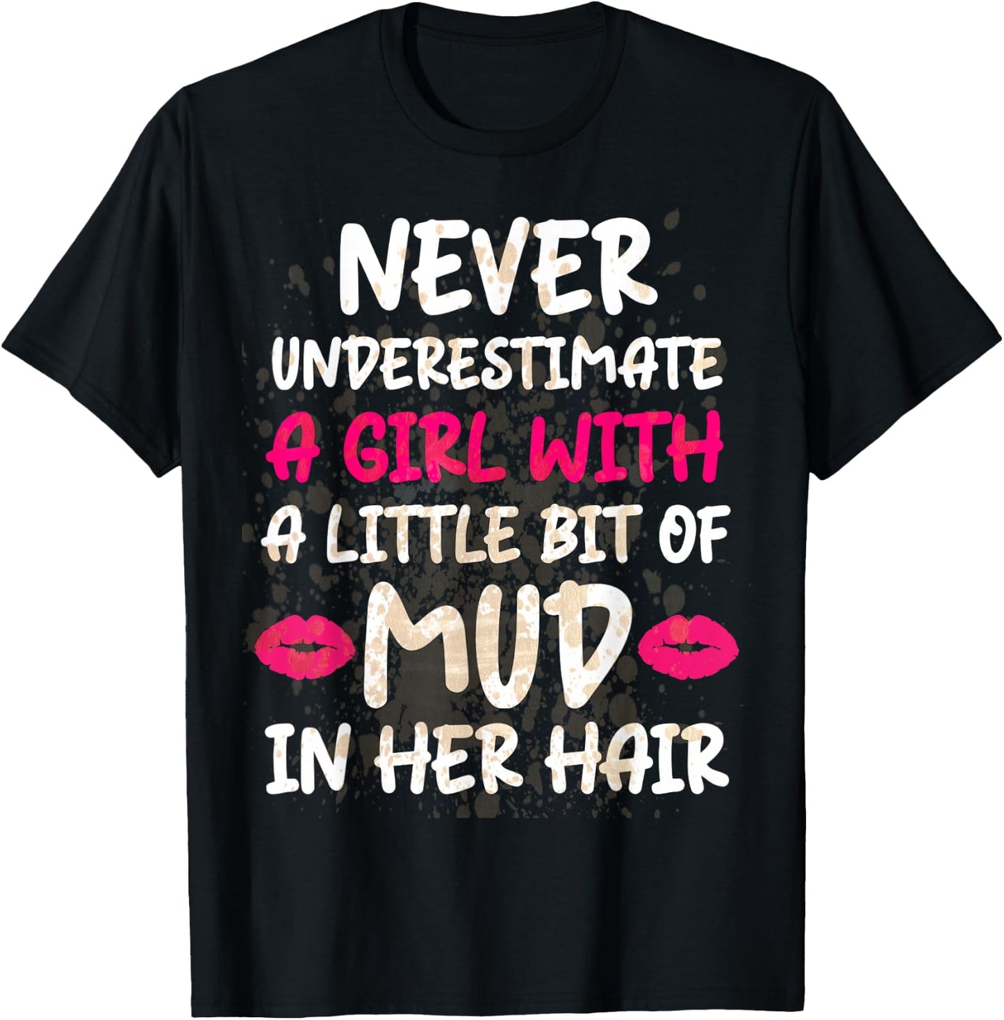 Mud Run Running Team Muddy Hair Never Underestimate A Girl T-Shirt - T-Shirt | Black