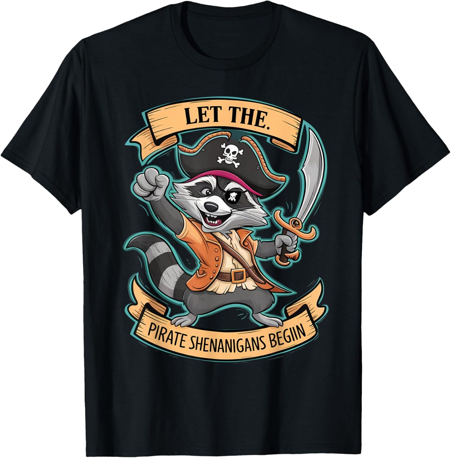 Let The Pirate Shenanigans Begin Jolly Roger Pirate Raccoon T-Shirt - T-Shirt | Black