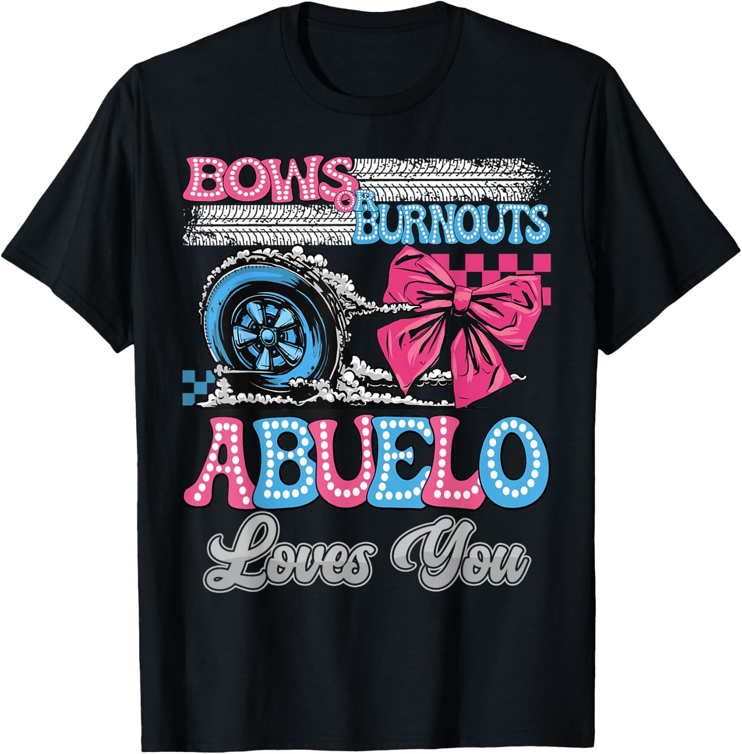 Burnouts or Bows Abuelo Loves You Gender Reveal Party T-Shirt - T-Shirt | Black