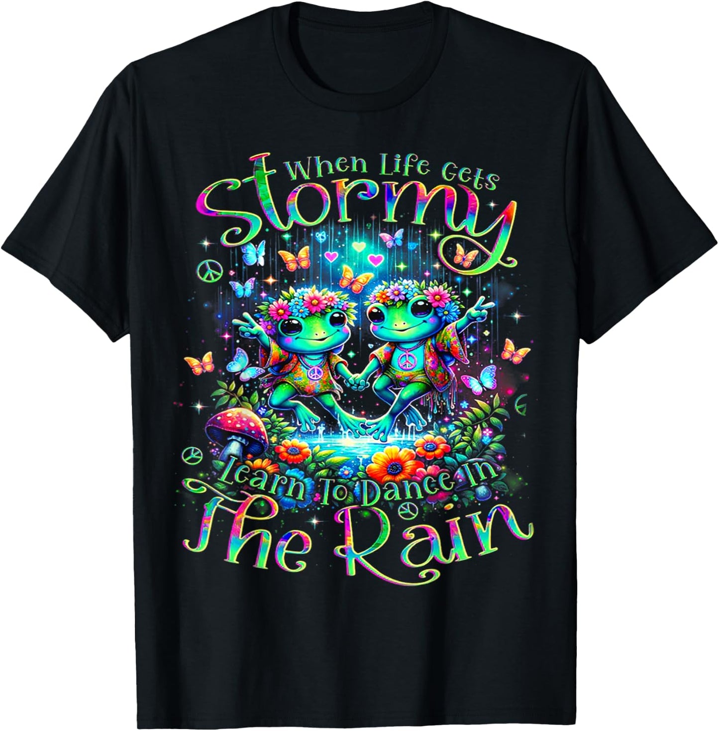 Frogs When Life Gets Stormy Learn To Dance In The Rain T-Shirt - T-Shirt | Black