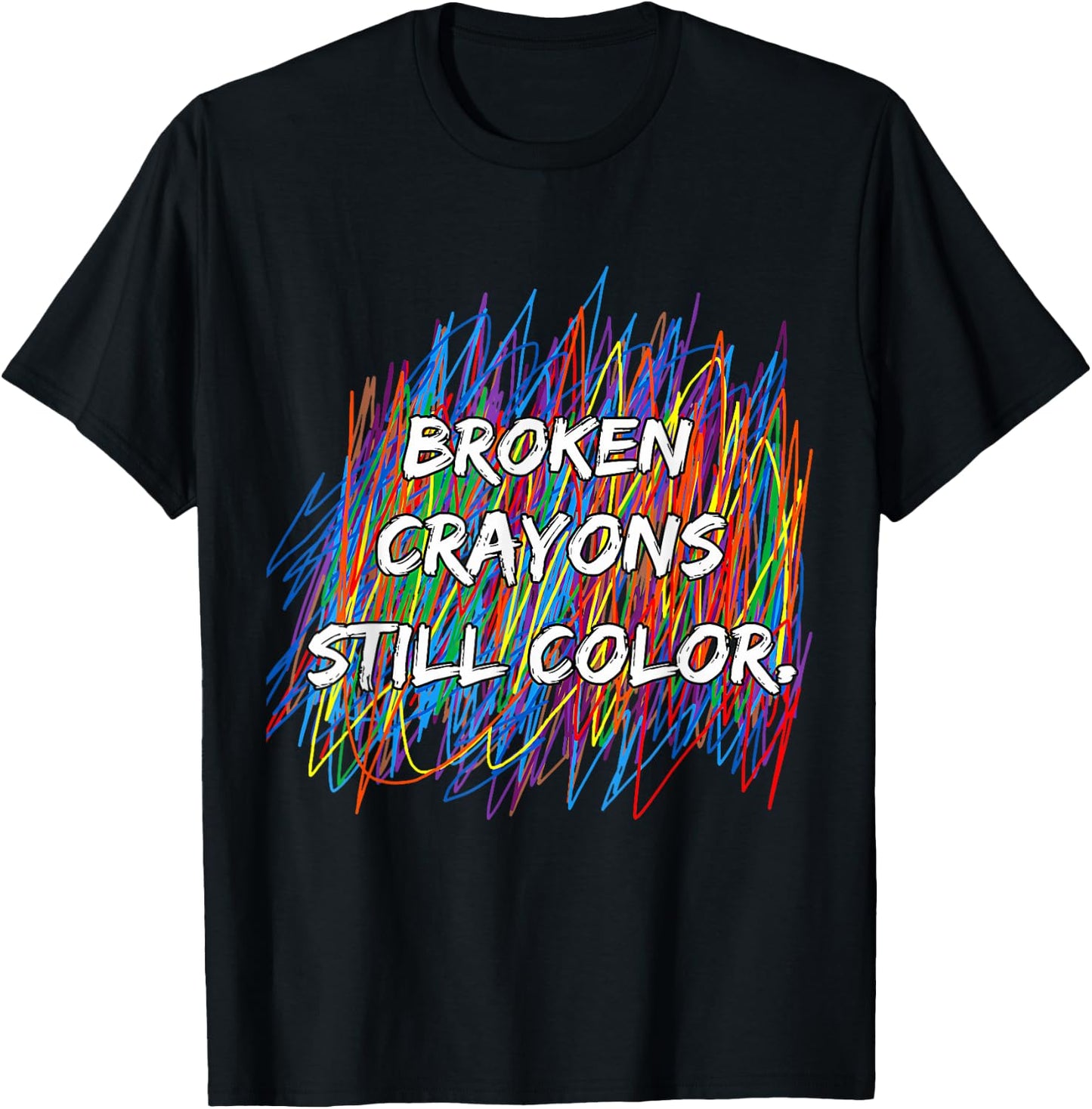 Broken Crayons Can Still Color Mental Health Awareness T-Shirt - T-Shirt | Black