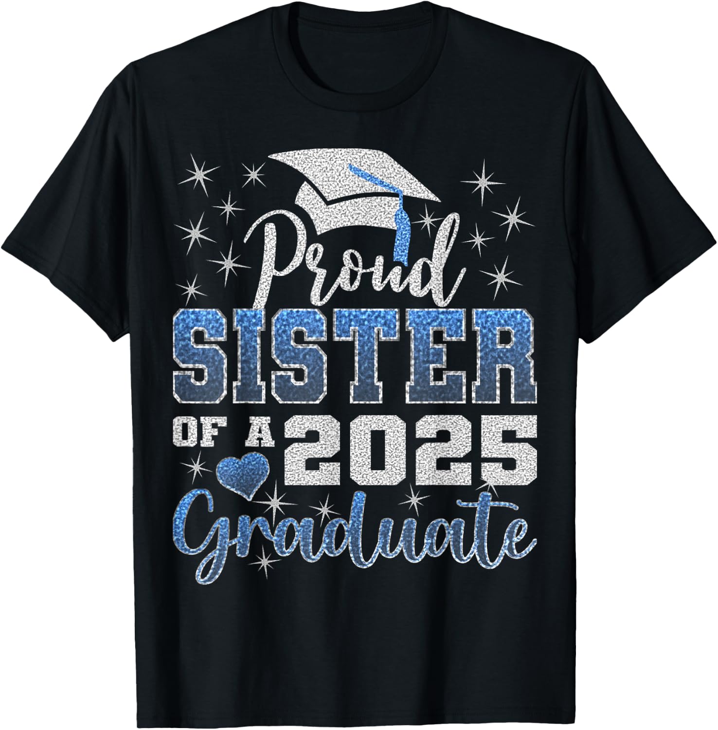 Super Proud Sister of 2025 Graduate Awesome Family College T-Shirt - T-Shirt | Black
