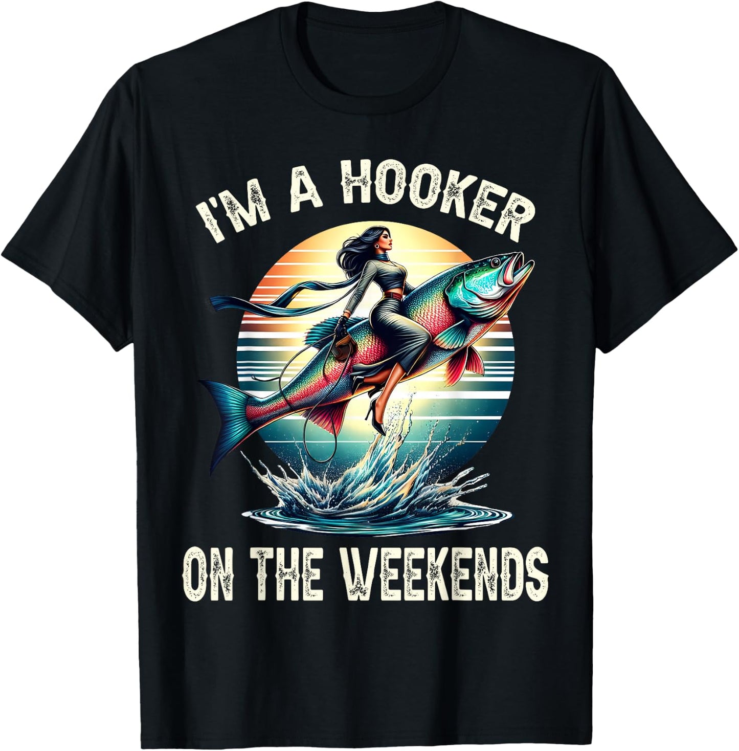 I'm A Hooker On The Weekends Funny Fishing Dirty Adult Jokes T-Shirt - T-Shirt | Black
