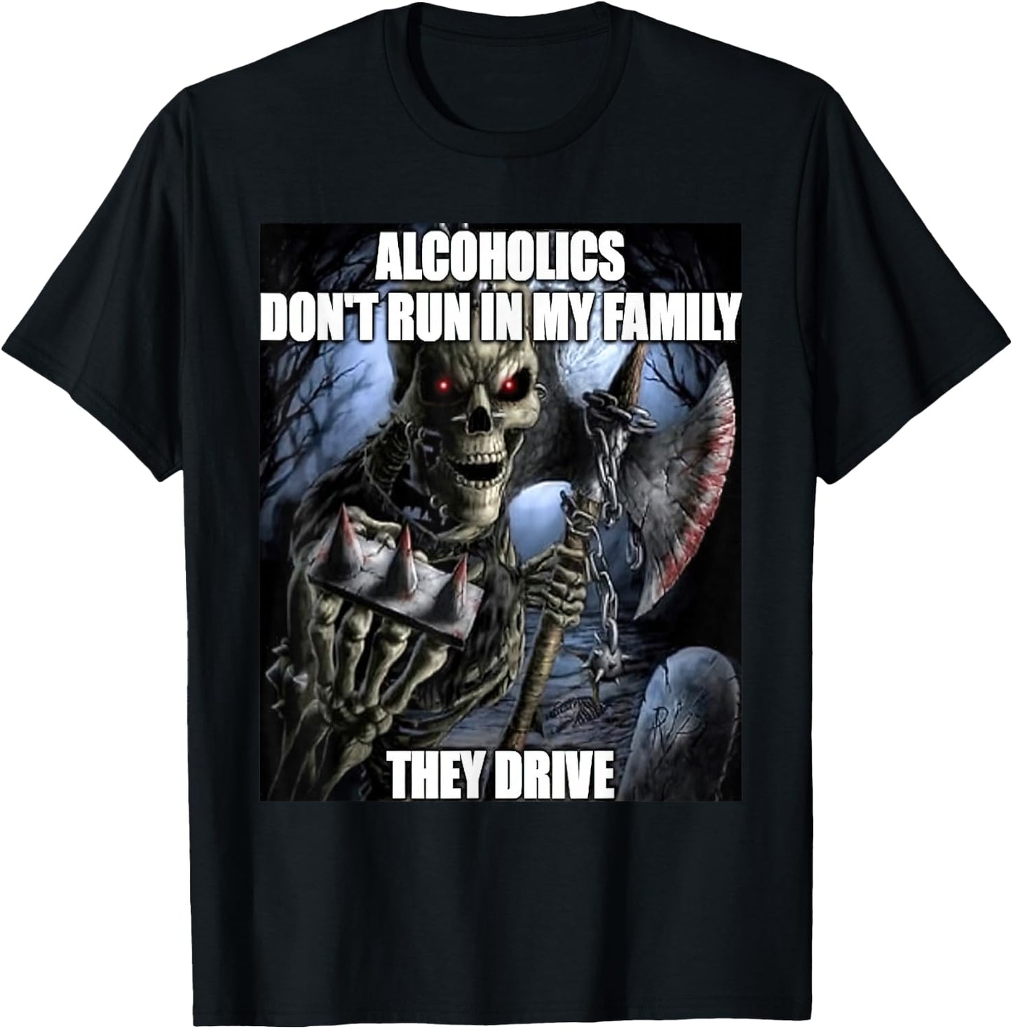Hard Skeleton Alcoholics Don't Run in My Family They Drive T-Shirt - T-Shirt | Black