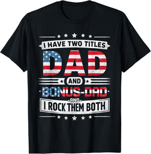 I Have Two Titles Dad And Bonus Dad Father's Day Bonus-Dad T-Shirt - T-Shirt | Black