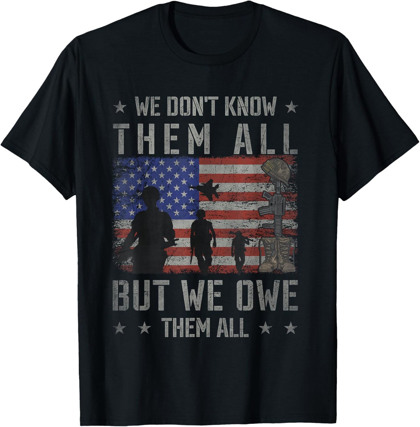We Don't Know Them All But We Owe Them All Veterans Day T-Shirt - T-Shirt | Black