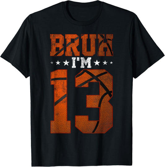 13th Birthday Basketball Bruh I’m 13 Year Old Birthday Party T-Shirt - T-Shirt | Black