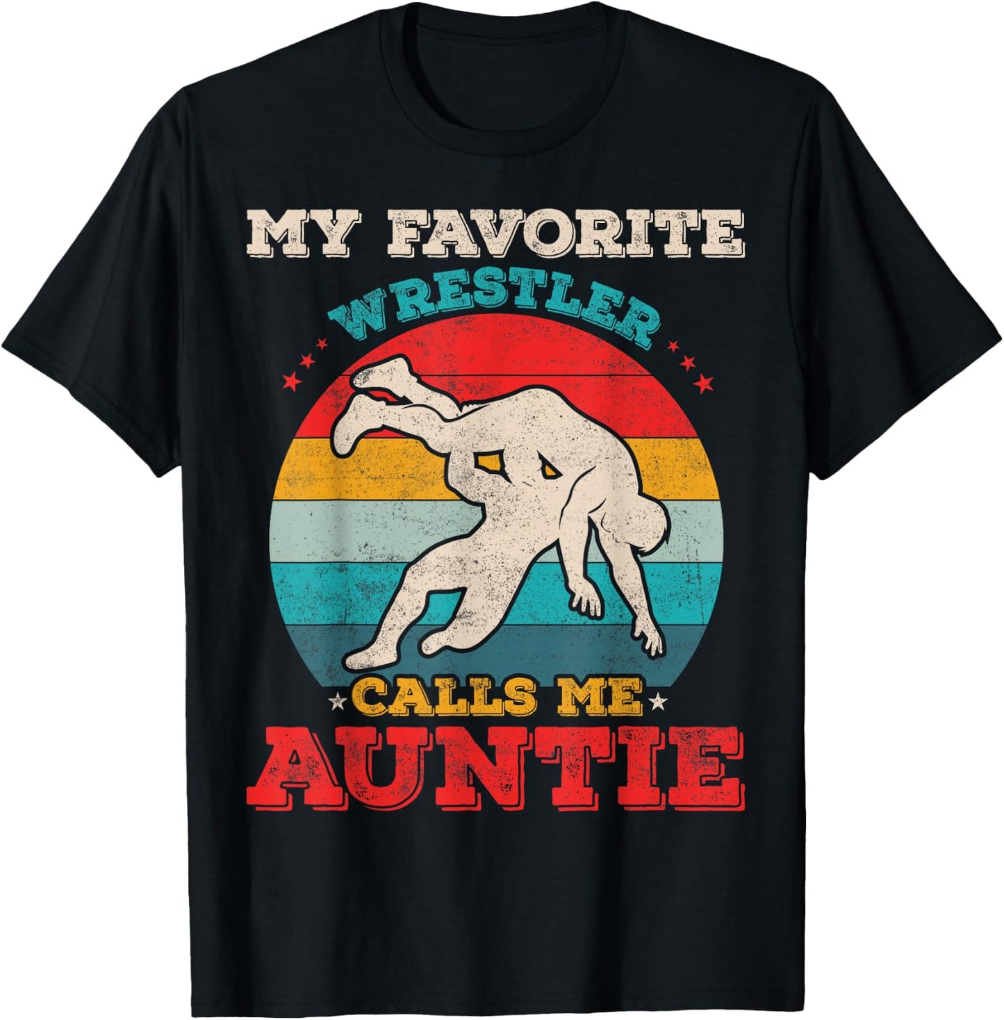 My Favorite Wrestler Calls Me Auntie Funny Wrestling Aunt T-Shirt - T-Shirt | Black