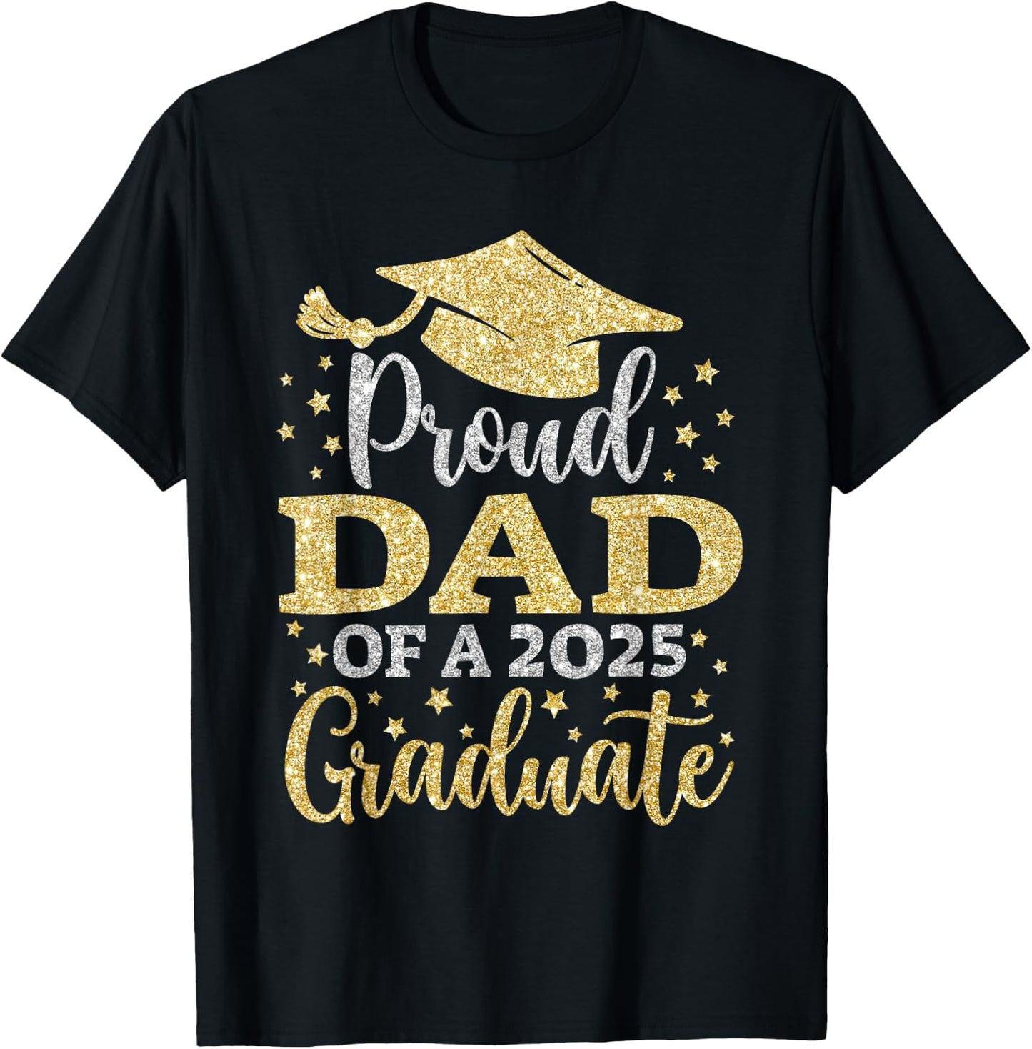 Dad Senior 2025 Proud Dad of A Class of 2025 Graduate T-Shirt - T-Shirt | Black
