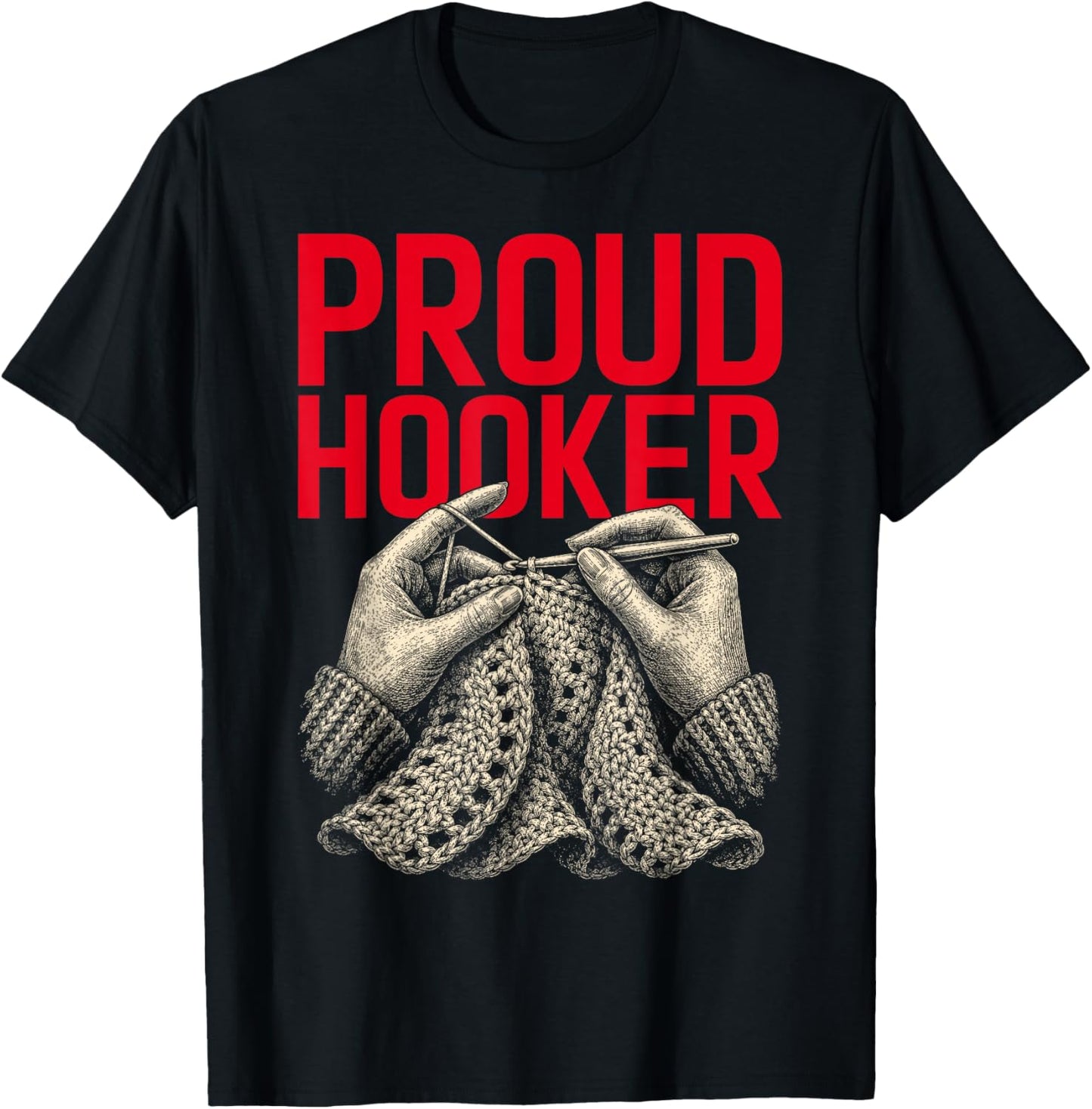 Proud Hooker Funny Crochet Pun Yarn Crafting Knitting Lover T-Shirt - T-Shirt | Black