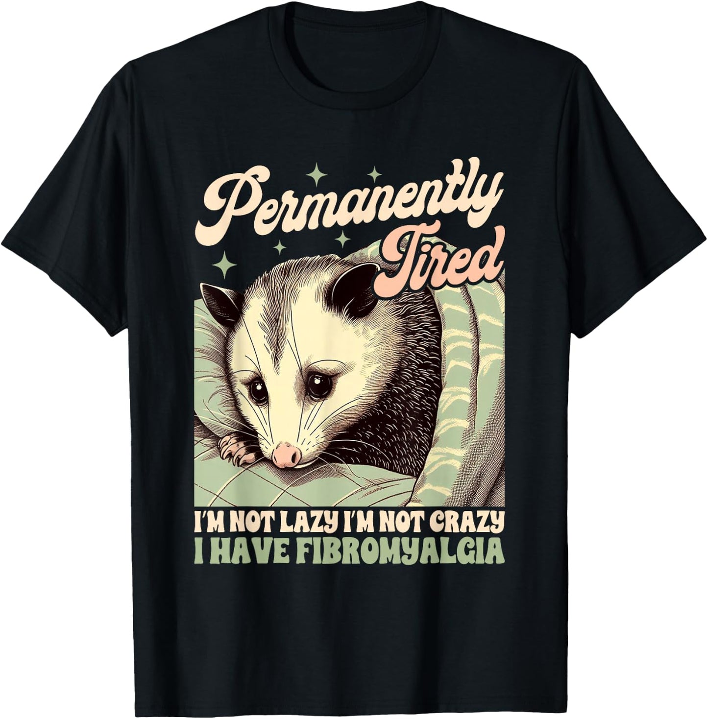 Fibromyalgia Opossum Chronic Permanently Tired I'm Not Lazy T-Shirt - T-Shirt | Black