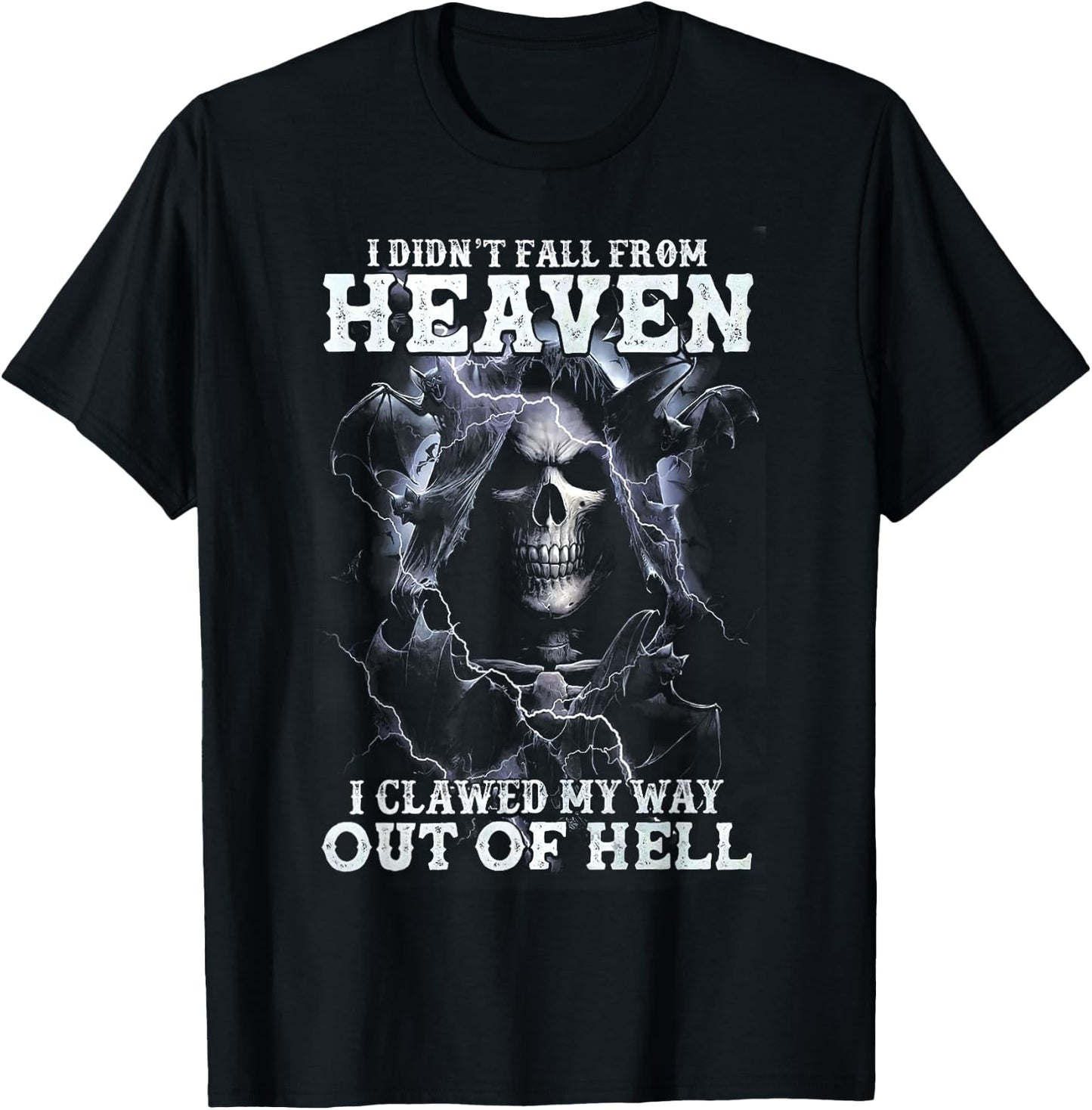 Scary Skull I didn't Fall From Heaven I Clawed My Way Out Of T-Shirt - T-Shirt | Black