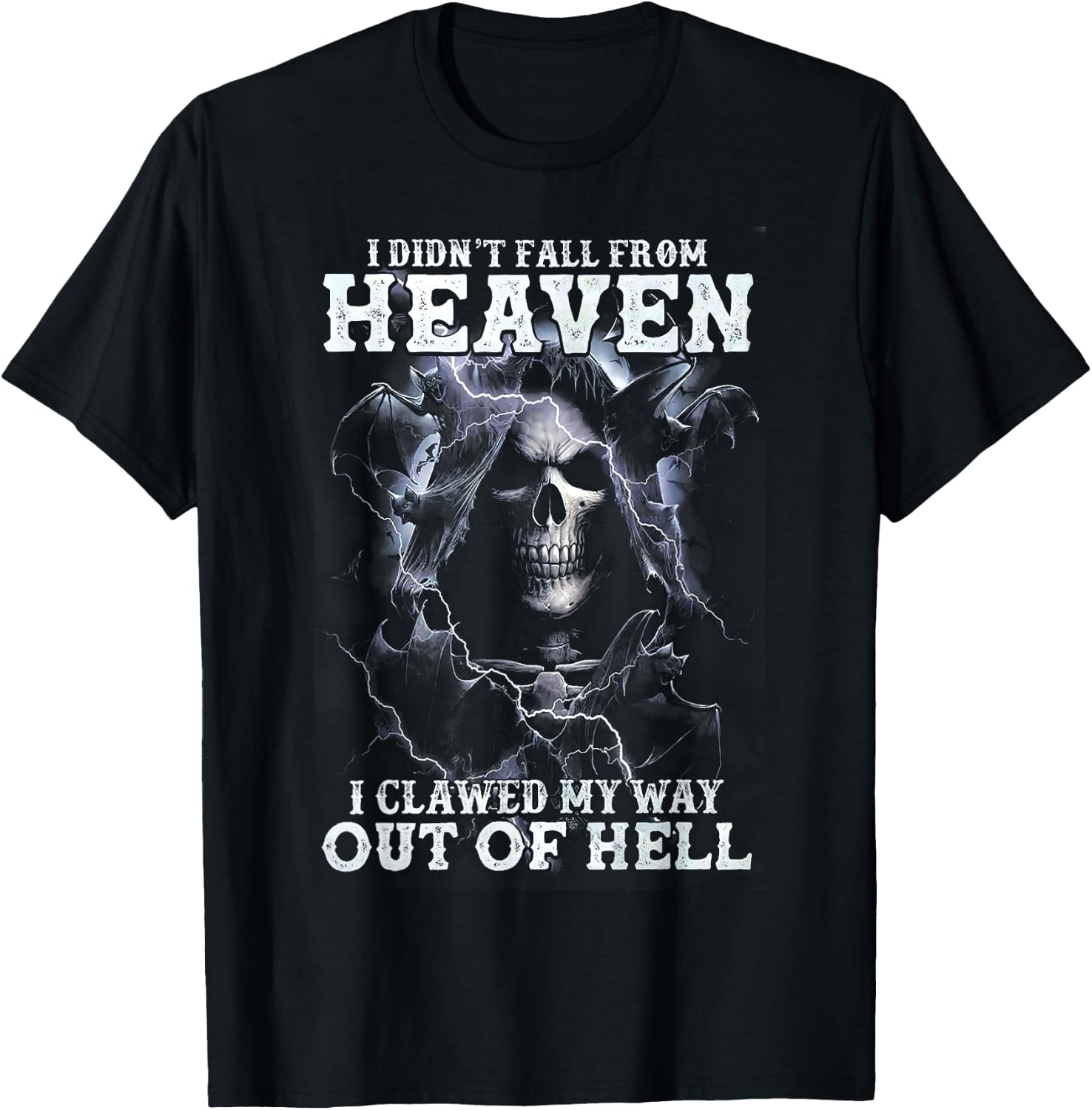 Scary Skull I didn't Fall From Heaven I Clawed My Way Out Of T-Shirt - T-Shirt | Black
