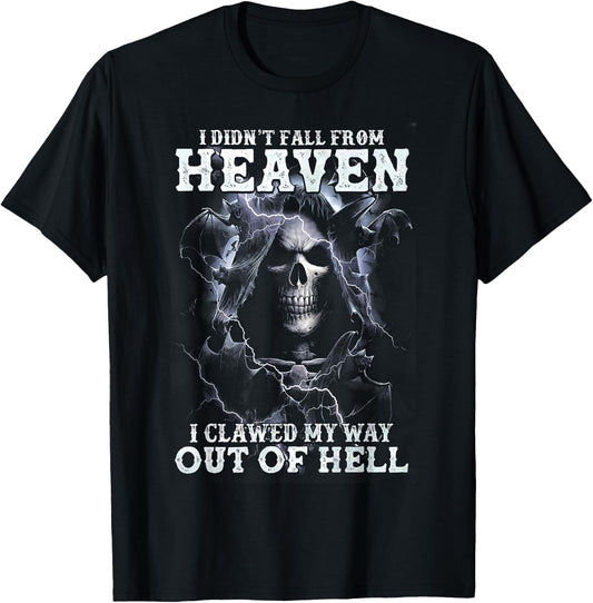 Scary Skull I didn't Fall From Heaven I Clawed My Way Out Of T-Shirt - T-Shirt | Black