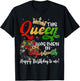 This Queen Was Born On Juneteenth Happy Birthday To Me Black T-Shirt - T-Shirt | Black