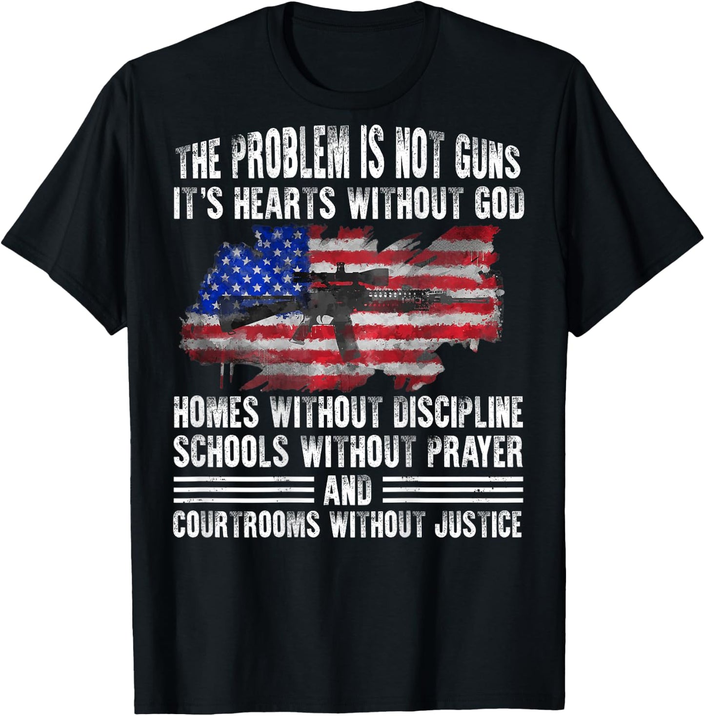 The Problem Is Not Guns It's Hearts Without God (on back) T-Shirt - T-Shirt | Black