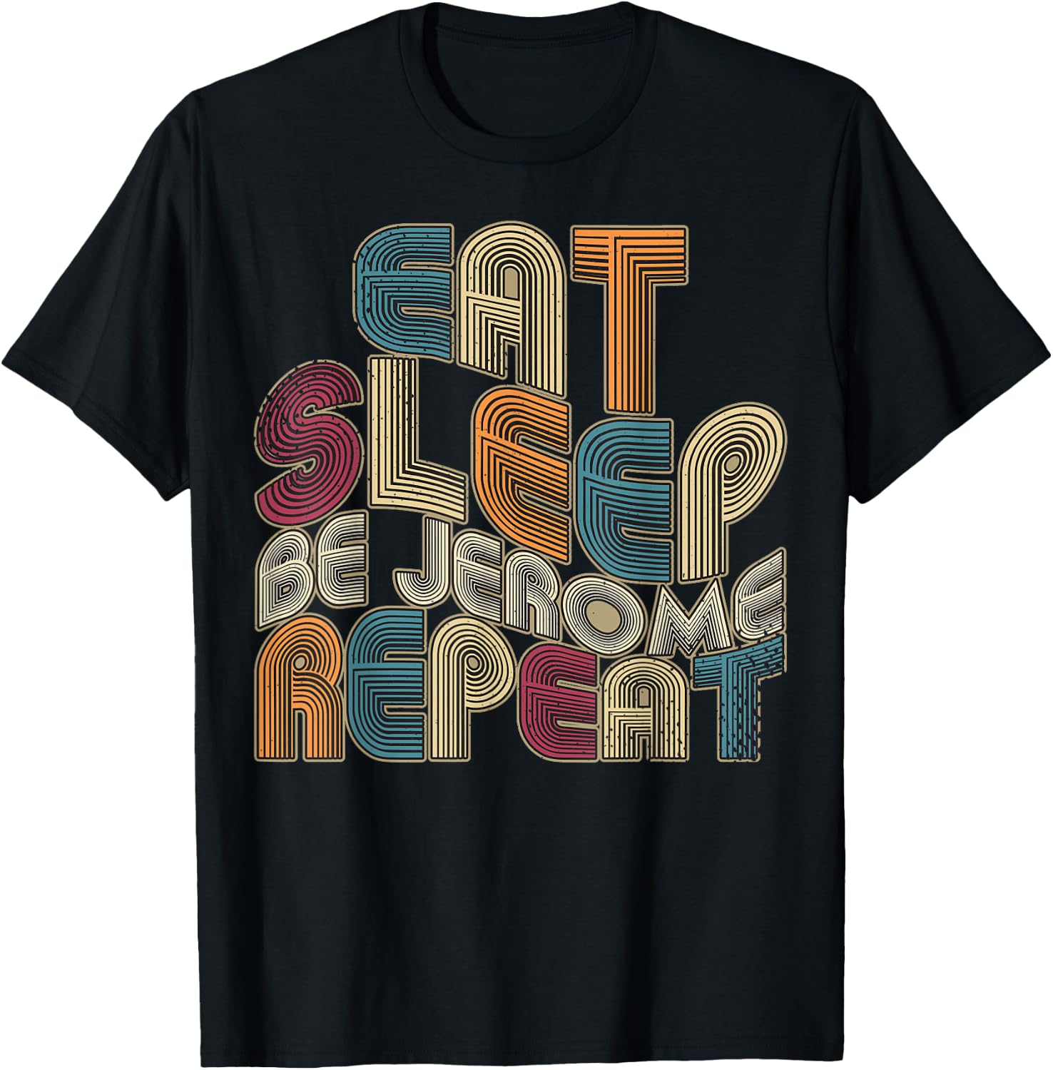 Eat Sleep Be Jerome Repeat Funny Groovy Retro Jerome T-Shirt - T-Shirt | Black