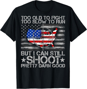 Funny Too Old To Fight Too Slow To Run But I Can Still Shoot T-Shirt - T-Shirt | Black