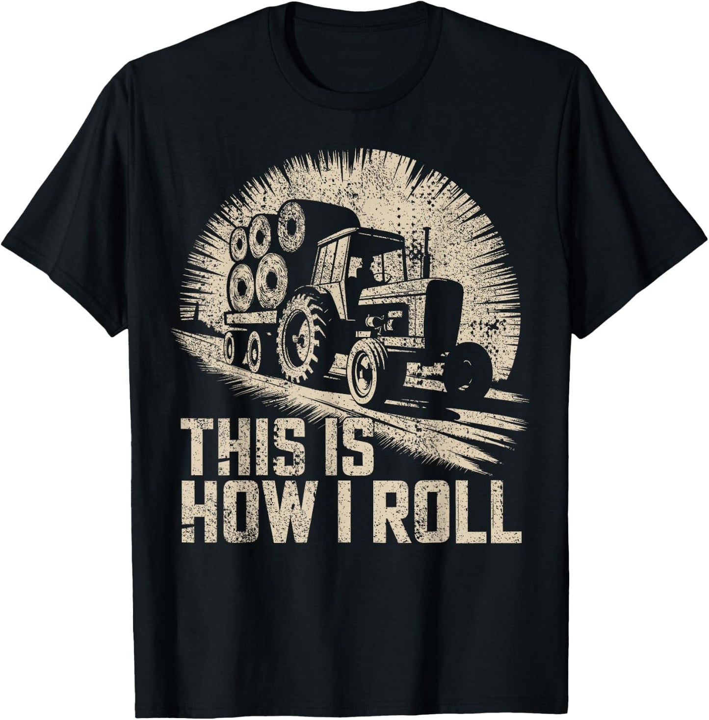 Farm Humor This Is How I Roll Hay Farmer T-Shirt - T-Shirt | Black