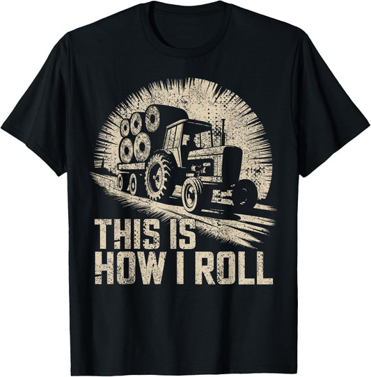 Farm Humor This Is How I Roll Hay Farmer T-Shirt - T-Shirt | Black