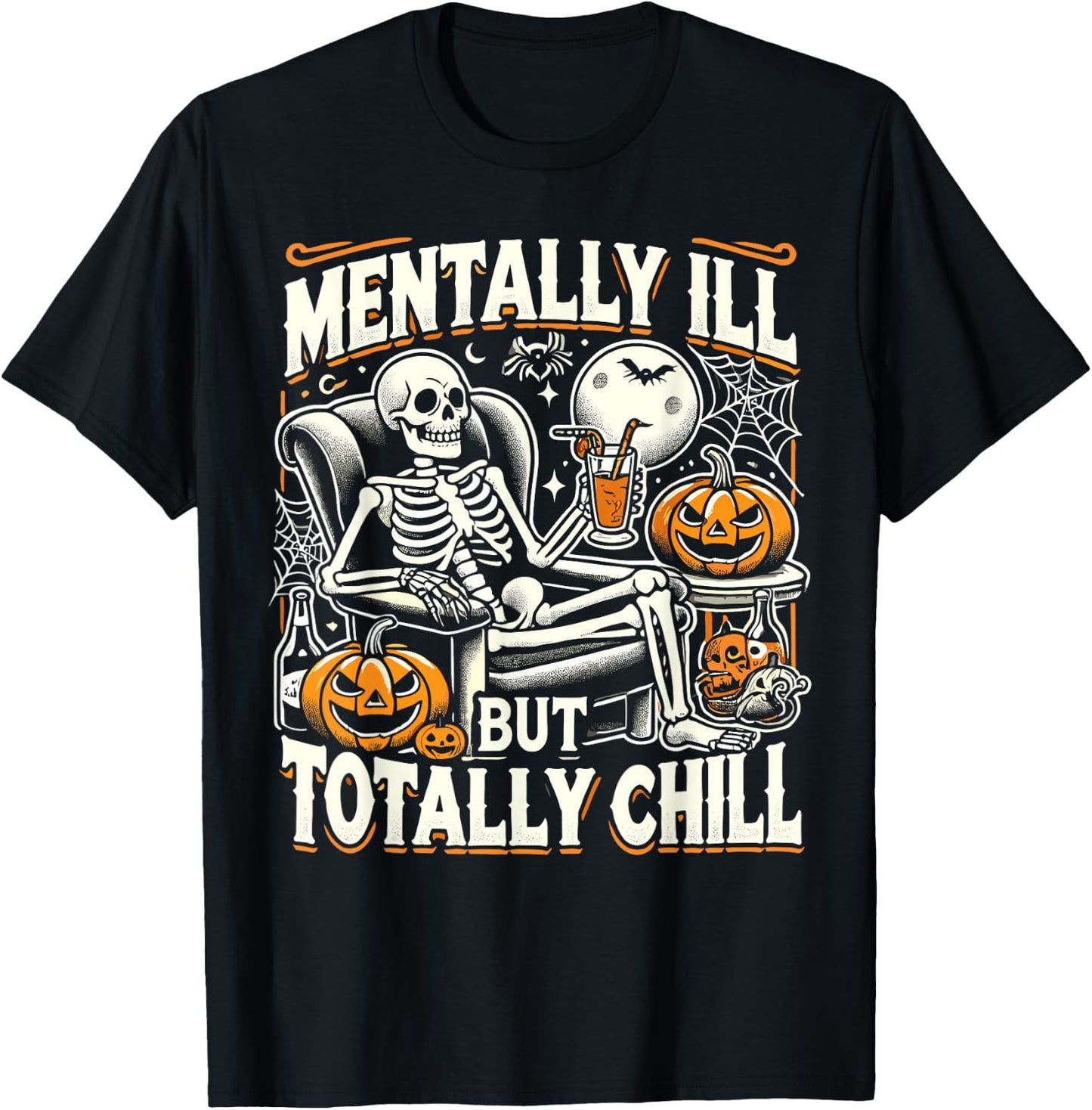Mentally Ill But Totally Chill Halloween Costume Skeleton T-Shirt - T-Shirt | Black
