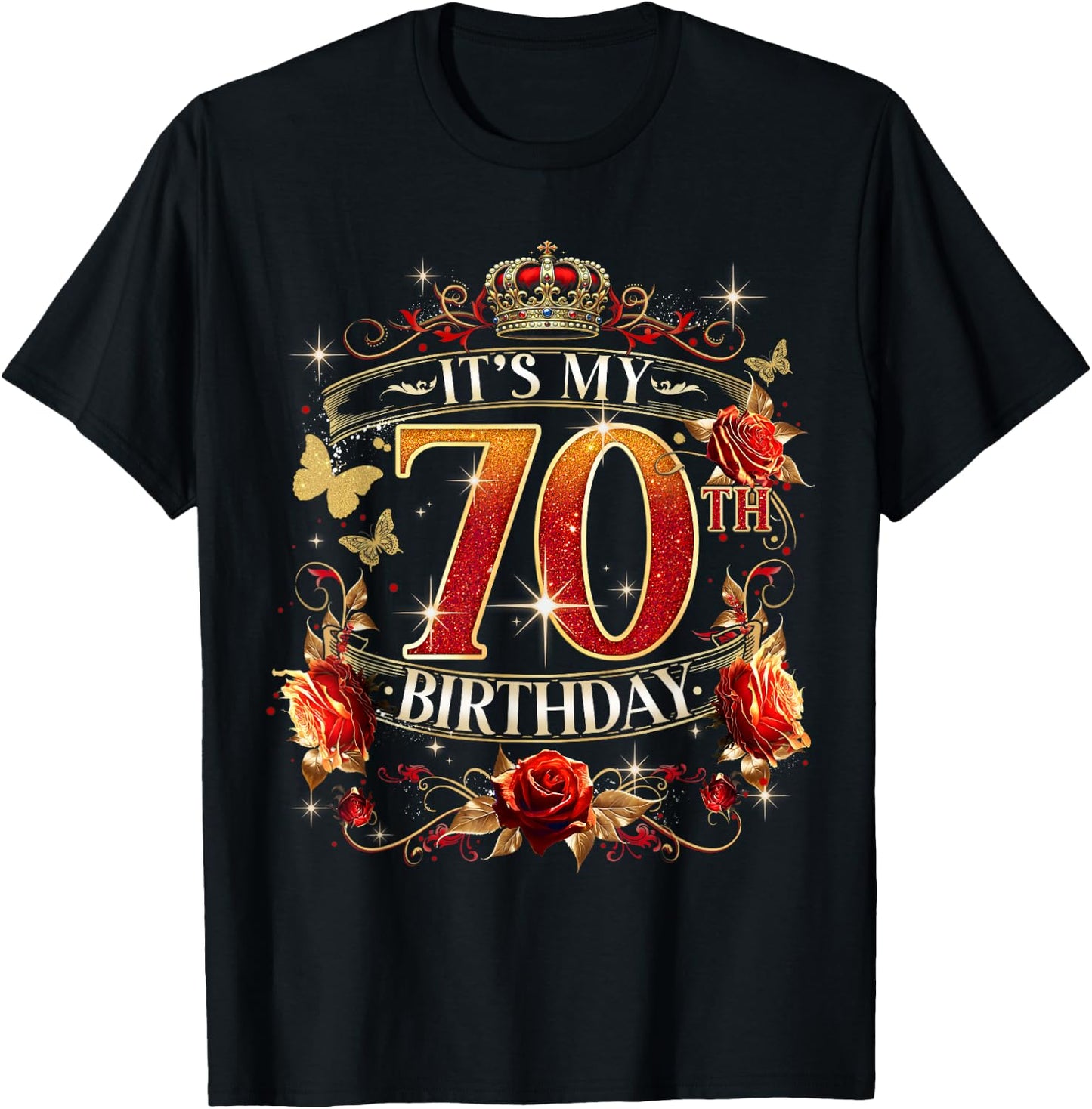 It’s My 70th Birthday Red Rose Crown 70 Years Old T-Shirt - T-Shirt | Black