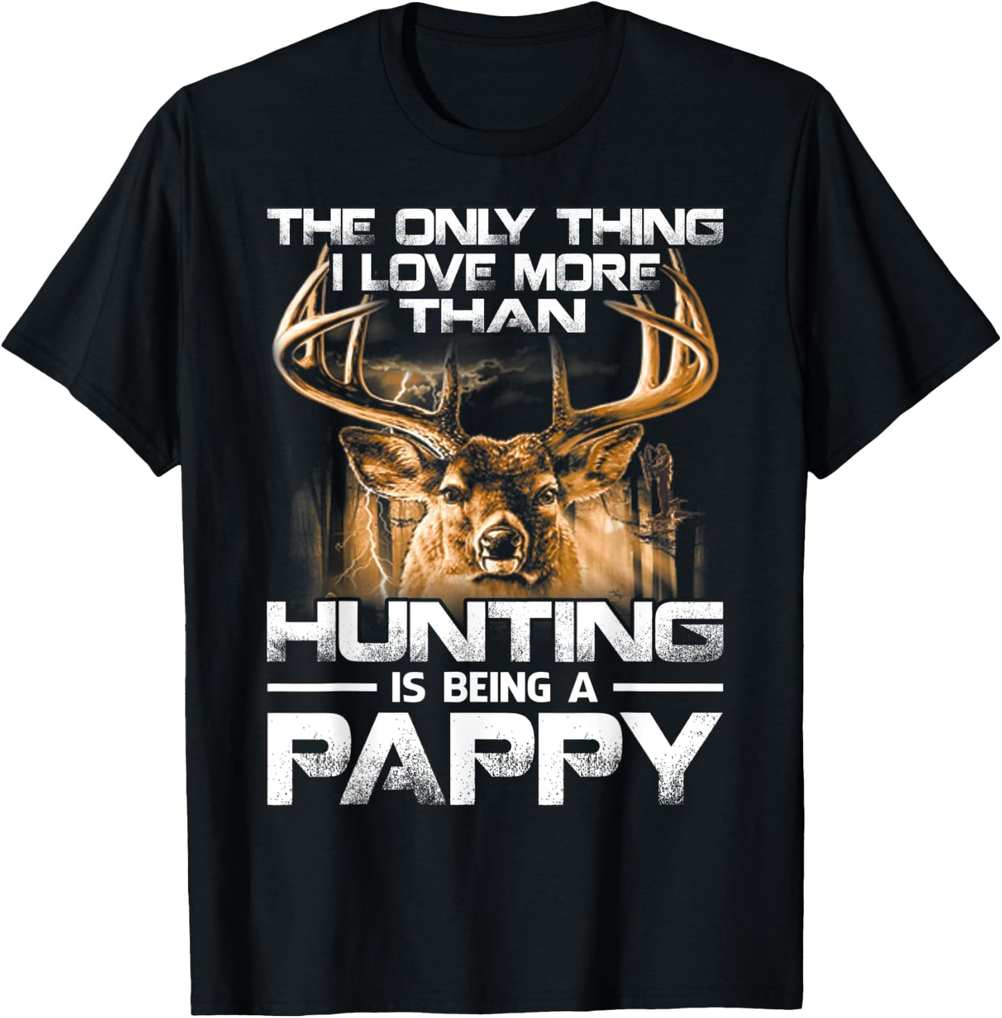 The Only Thing I Love More Than Hunting Is Being A Pappy T-Shirt - T-Shirt | Black
