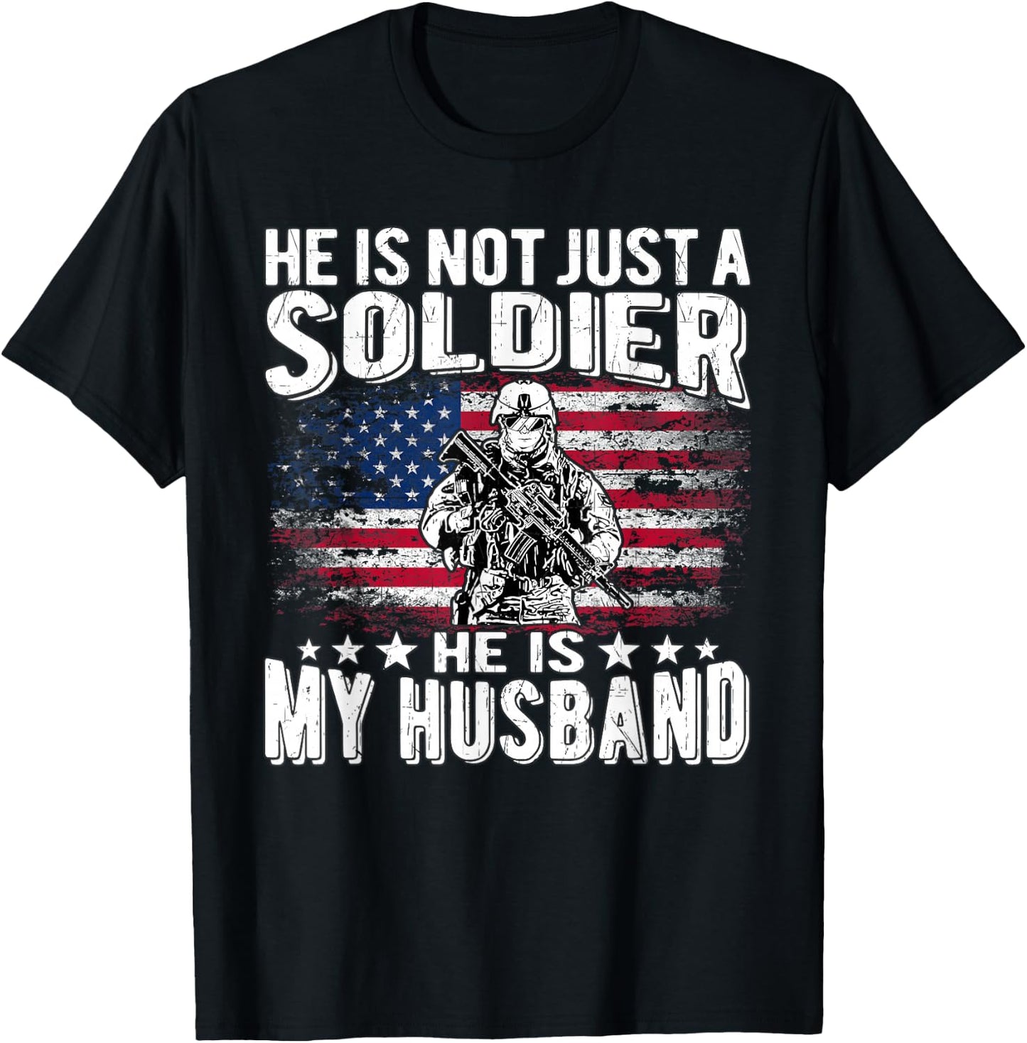 He Is Not Just A Soldier He Is My Husband - Proud Army Wife T-Shirt - T-Shirt | Black