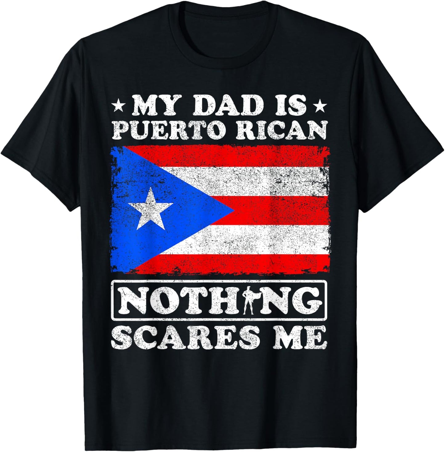 My Dad is Puerto Rican Nothing Scares Me Father's Day T-Shirt - T-Shirt | Black