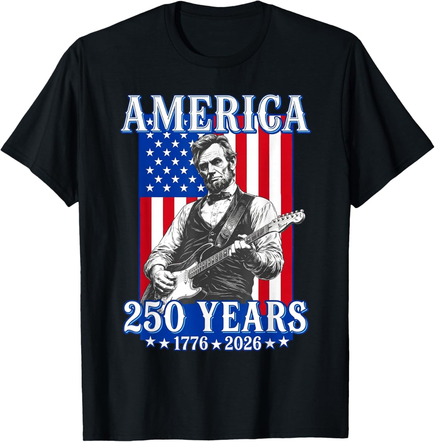 Abraham Lincoln Playing Guitar 4th July 250th Anniversary T-Shirt - T-Shirt | Black
