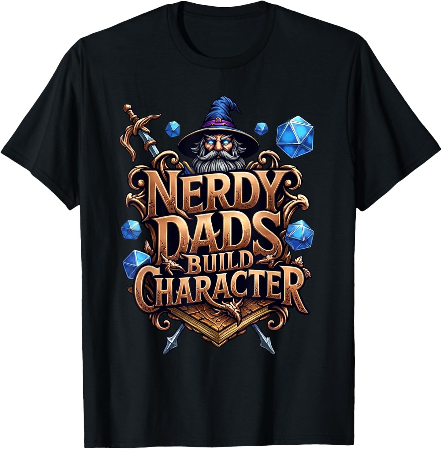 Nerdy Dads Build Character Funny RPG Dice Tabletop Gamer T-Shirt - T-Shirt | Black